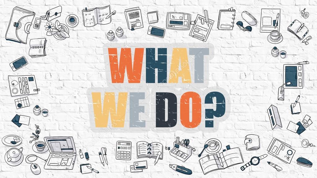 depositphotos_97006952-stock-illustration-what-we-do-on-white